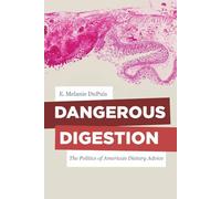 Dangerous Digestion: The Politics of American Dietary Advice