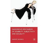 Dangerous Discourses of Disability, Subjectivity and Sexuality Margrit Shildrick (Auteur)