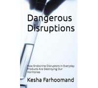 Dangerous Disruptions: How Endocrine Disruptors in Everyday Products Are Destroying Our Hormones