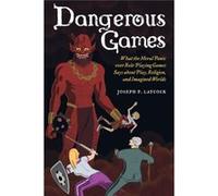 Dangerous Games: What The Moral Panic Over Role-Playing Games Says About Play, Religion, And Imagined Worlds (Paperback) Joseph P Laycock, (Auteur)