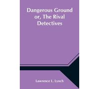 Dangerous Ground Or, The Rival Detectives