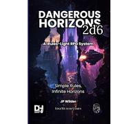 Dangerous Horizons 2d6: A Rules-Light RPG System