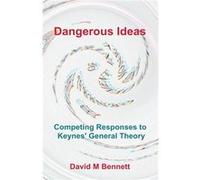 DANGEROUS IDEAS Competing Responses to Keynes General Theory - David M. Bennett - Draft2Digital - Livre en Anglais David M. BennettDavid M. Bennett (Auteur)