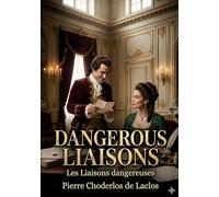 Dangerous Liaisons: by Pierre Choderlos de Laclos