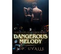 Dangerous Melody The Shadows of Passion Series, #2 - J. P. Uvalle - Beautifully Twisted Publishing - ebook (ePub) - Livre