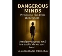 Dangerous Minds: Psychology of Pain, Crime, and Reparation
