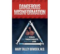 Dangerous Misinformation: The Virus, the Treatments, and the Lies