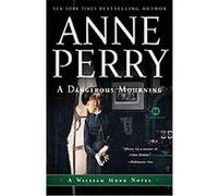 Dangerous Mourning, A William Monk Novel Anne Perry (Auteur)