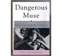 Dangerous Muse: The Life of Lady Caroline Blackwood