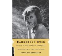 Dangerous Muse: The Life Of Lady Caroline Blackwood
