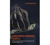Dangerous Normal People: Understanding Casanova Psychopaths and the Narcissistic Virus