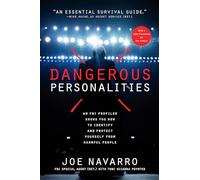 Dangerous Personalities: An FBI Profiler Shows You How to Identify and Protect Yourself from Harmful People