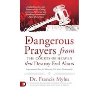 Dangerous Prayers from the Courts of Heaven that Destroy Evi by Francis Myles Francis Myles (Auteur)