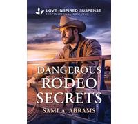 Dangerous Rodeo Secrets A Christian Texas Romantic Suspense Story - Sami A. Abrams - Love Inspired Suspense - ebook (ePub) - Livre