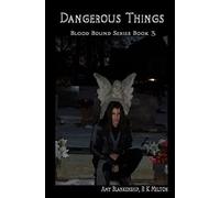 Dangerous Things (Blood Bound Book 3)