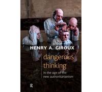 Dangerous Thinking In The Age Of The New Authoritarianism