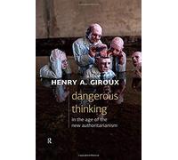 Dangerous Thinking In The Age Of The New Authoritarianism