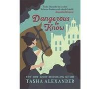 Dangerous to Know (A Lady Emily Mystery) Alexander, Tasha (Auteur)