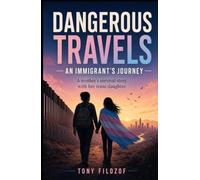 Dangerous Travels: An Immigrant’s Journey