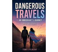 Dangerous Travels: An Immigrant’s Journey