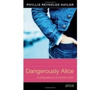 Dangerously Alice, Alice Series Phyllis Reynolds Naylor (Auteur)