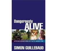 Dangerously Alive by Simon Guillebaud Guillebaud, Simon (Auteur)
