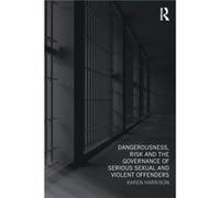 Dangerousness Risk and the Governance of Serious Sexual and Violent Offenders by Harrison Karen University of Hull UK Paperback Book Harrison Karen University of Hull UK (Auteur)