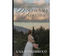 DANGEROVSLY SEDVCTIVE: A Love as Lethal as it is Irresistible