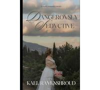 DANGEROVSLY SEDVCTIVE: A Love as Lethal as it is Irresistible