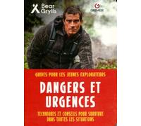 Dangers et urgences Techniques et conseils pour survivre dans toutes les situations - Bear Grylls - Gremese - broché - Guide