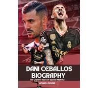 DANI CEBALLOS BIOGRAPHY: The Creative Heart of Spanish Midfield