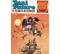 Dani Futuro. El planeta Nevermoor. Colección Grandes Aventuras Juveniles 66