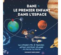 Dani - Le premier enfant dans l’espace: Un voyage fou de portail en portail à travers notre système solaire - aventure spatiale pour enfants 7-12 ans, ... faits réels sur les planètes et des activités