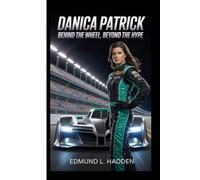 DANICA PATRICK: Behind the Wheel, Beyond the Hype