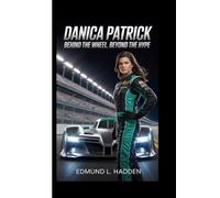 DANICA PATRICK: Behind the Wheel, Beyond the Hype
