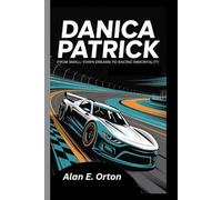 Danica Patrick: From Small-town Dreams To Racing Immortality