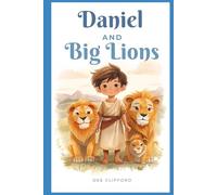 Daniel And The Big Lions: Bible Story Book for Kids About Daniel and the Lions - A Faith, Courage, and Prayer Story for Ages 2-6