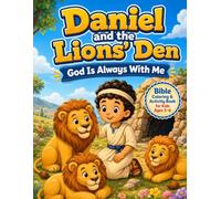 Daniel and the Lions’ Den: God Is Always With Me