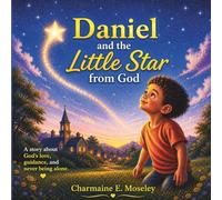 Daniel and the Little Star from God: An Interactive Faith-filled Story about God's Love, His Guidance, and Knowing You're Never Alone