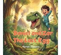 Daniel and Zar: The Last Egg: children's adventure books age 4-6