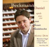 Daniel Beckmann Joue Liszt, Mozart, Mendelssohn : Œuvres pour Orgue.