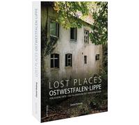 Daniel Boberg Reise-Bildband - Lost Places in Ostwestfalen-Lippe: Verlas (Relié)