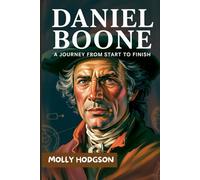 DANIEL BOONE: A Journey From Start To Finish