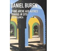 Daniel Buren - D'une Arche Aux Autres - Travail In Situ, Casablanca