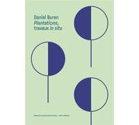 Daniel Buren. Plantations, travaux in situ - Cyrille Sciama - Norma - broché - Monographie