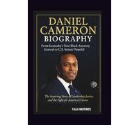 DANIEL CAMERON BIOGRAPHY: FROM KENTUCKY'S FIRST BLACK ATTORNEY GENERAL TO U.S. SENATE HOPEFUL THE INSPIRING STORY OF LEADERSHIP, JUSTICE, AND THE FIGHT FOR AMERICA'S FUTURE