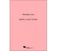 Daniel Chust Peters. Prendre l'air - Collectif - Mac Val - broché - Guide