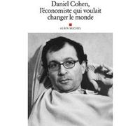 Daniel Cohen, l'économiste qui voulait changer le monde Collectif (Auteur)