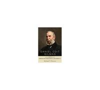 Daniel Coit Gilman And The Birth Of The American Research University