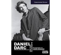 DANIEL DARC Une vie fulgurante
